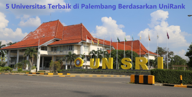 5 Universitas Terbaik di Palembang Berdasarkan UniRank