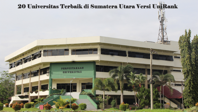 20 Universitas Terbaik di Sumatera Utara Versi UniRank