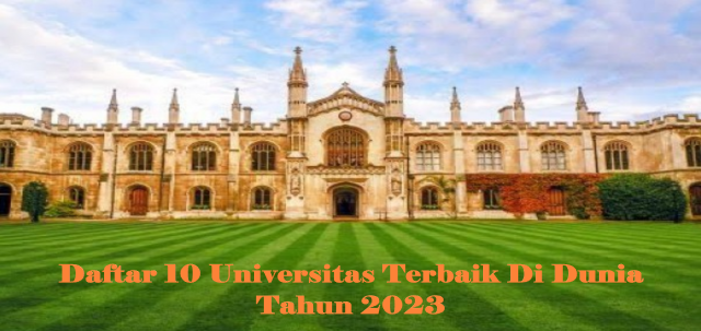 Daftar 10 Universitas Terbaik Di Dunia Tahun 2023