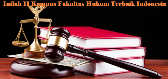 Inilah 11 Kampus Fakultas Hukum Terbaik Indonesia