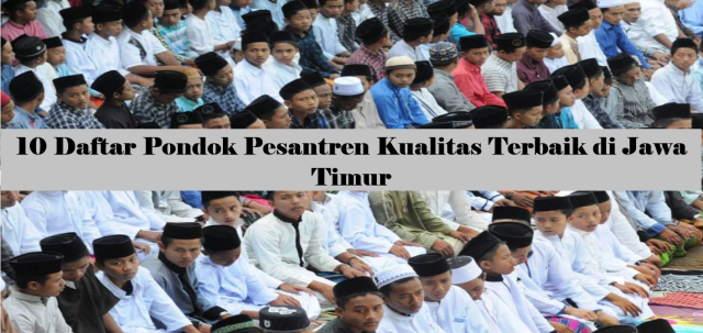 10 Daftar Pondok Pesantren Kualitas Terbaik di Jawa Timur