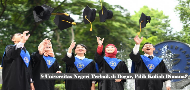 8 Universitas Negeri Terbaik di Bogor, Pilih Kuliah Dimana?